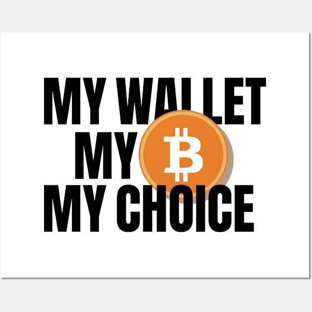 my wallet my Bitcoin my choice Wall Art by Akman